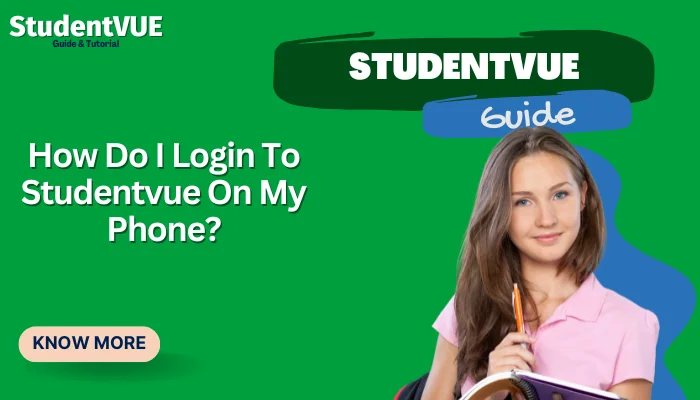 How Do I Login To Studentvue On My Phone?