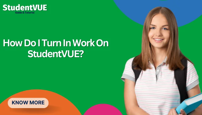 How Do I Turn In Work On StudentVUE?